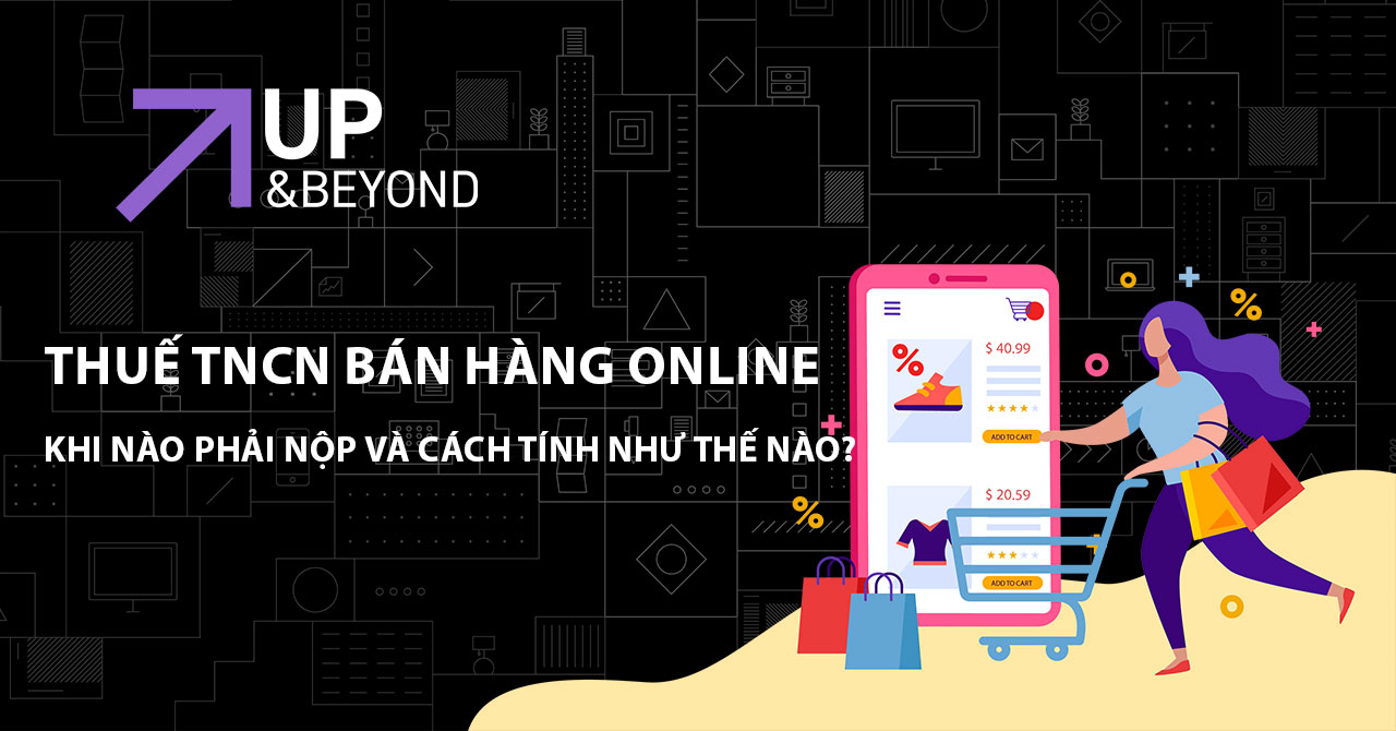 Thuế TNCN bán hàng online: Khi nào phải nộp và cách tính như thế nào?