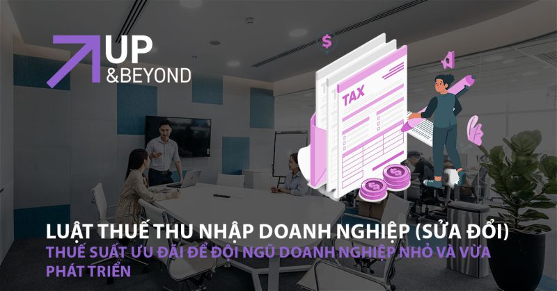 Luật Thuế thu nhập doanh nghiệp (sửa đổi): Thuế suất ưu đãi để đội ngũ doanh nghiệp nhỏ và vừa phát triển