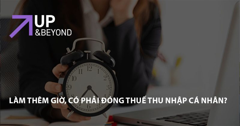 Làm thêm giờ, có phải đóng thuế thu nhập cá nhân?