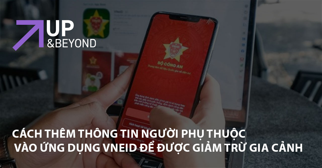 Cách thêm thông tin người phụ thuộc vào ứng dụng VNeID để được giảm trừ gia cảnh